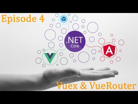 .Net Core x Vue x Angular - Blog Ep.4 - Vuex & VueRouter