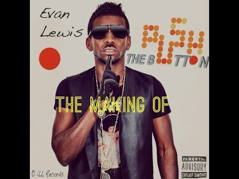 Evan Lewis - Push The Button (The Making Of)