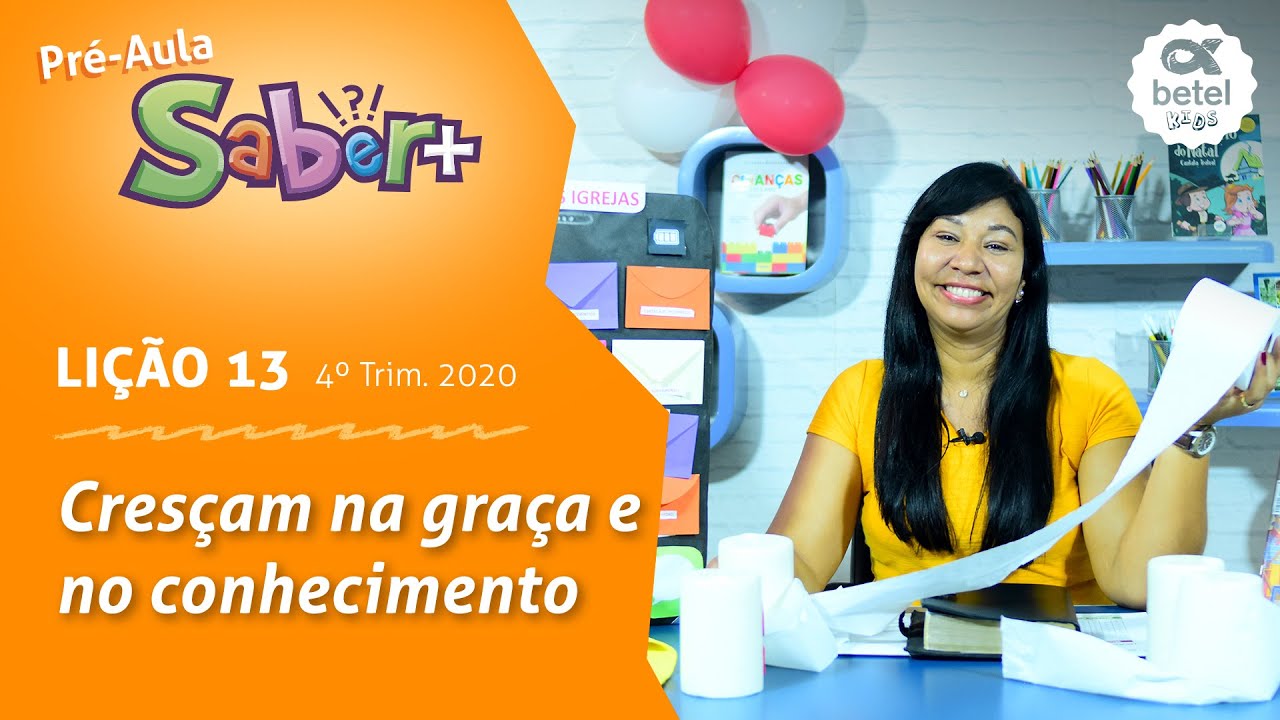 Cresçam na graça e no conhecimento (Pré-aula, lição 13 - 4° Tri 2020) EBD Saber +