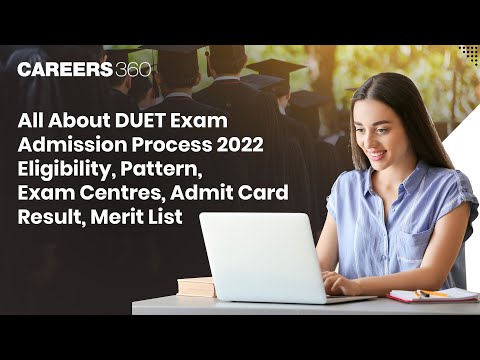All About DUET Exam | Admission Process 2022 | Eligibility, Exam Pattern, Admit Card, Result