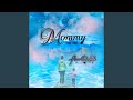 Mommy You Are