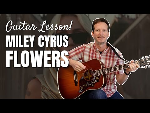 Miley Cyrus - Flowers - Guitar Lesson and Tutorial