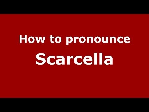 How to pronounce Scarcella