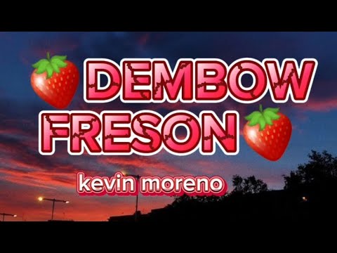 Dembow Freson letra, Kevin moreno
