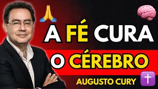 A CIÊNCIA PROVOU QUE A FÉ CURA O CÉREBRO | Augusto Cury