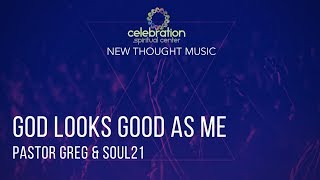 New Thought Music: God Looks Good As Me