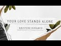 Your Love Stands Alone (Lyric Video) - Kristene DiMarco | Where His Light Was