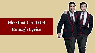 Glee Just Can&#39;t Get Enough Lyrics