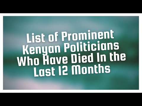 List Of Prominent Kenyan Politicians Who Have Died In The Last 12 Months
