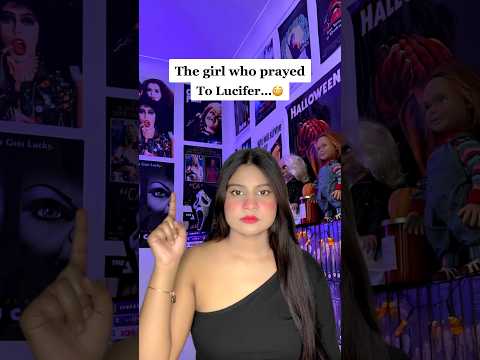 The Girl Who Prayed To Lucifer…😳 ( scary video ) 