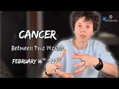 CANCER ♋︎ - "Between Two Worlds" FEBRUARY 16TH - 22ND | Weekly Reading