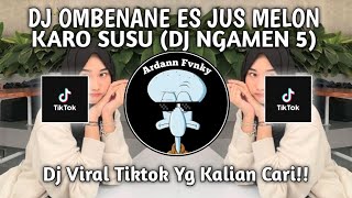 Download lagu DJ OMBENANE ES JUS MELON KARO SUSU | DJ NGAMEN 5 X O AJA YA KAN VIRAL TIKTOK TERBARU!!! mp3 Download lagu DJ OMBENANE ES JUS MELON KARO SUSU | DJ NGAMEN 5 X O AJA YA KAN VIRAL TIKTOK TERBARU!!! mp3