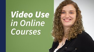 Video Use in Online Courses
