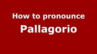 How to pronounce Pallagorio