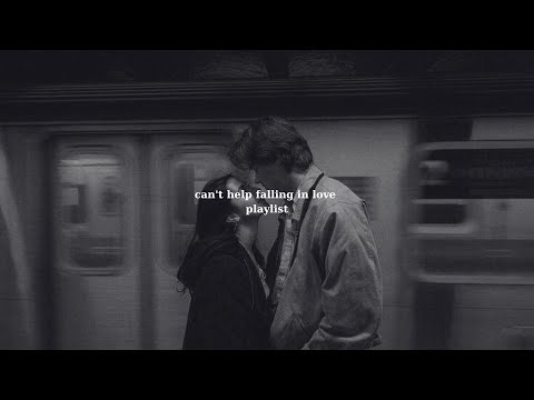 pov: can't help falling in love [playlist] - Love & Chill Vibes