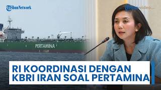 Pemerintahan Prabowo Akui Terus Koordinasi dengan KBRI Iran tentang Kapal Tanker Pertamina di Hormuz