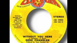 Gene Chandler - Without You Here.wmv
