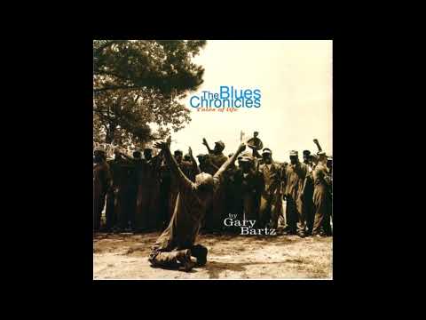 Gary Bartz   -The Blues Chronicles - 1996- FULL ALBUM