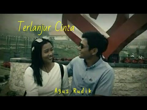 Agus Rudik - TERLANJUR CINTA - Official Music Video