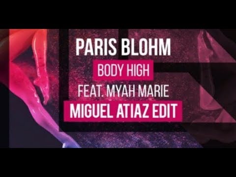 Paris Blohm feat. Myah Marie - Body High (Miguel Atiaz Edit)