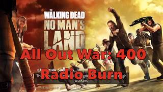 All Out War: 400 Radio Burn | The Walking Dead: No Man&#39;s Land