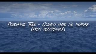 Porcupine Tree - Oceans Have No Memory
