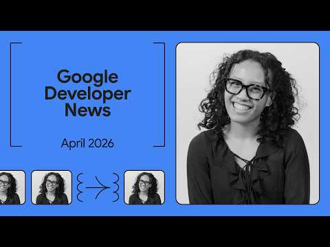 Video Thumbnail: Announcing Gemma 4, Google I/O ‘26 Updates, and more! - Google Developer News April 2026