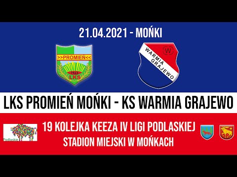 21.04.2021 IV LIGA PODLASKA (19 kolejka) PROMIEŃ Mońki - WARMIA Grajewo