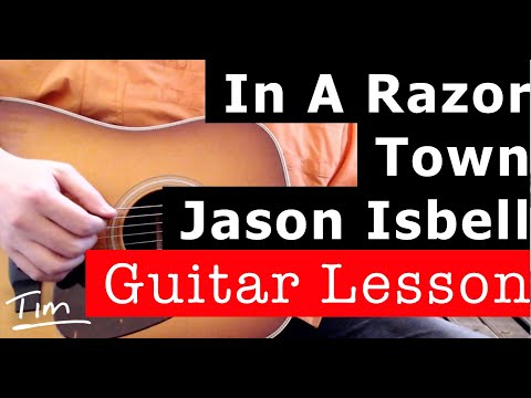 Jason Isbell In A Razor Town Guitar Lesson, Chords, and Tutorial