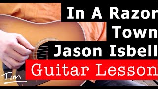 Jason Isbell In A Razor Town Guitar Lesson, Chords, and Tutorial