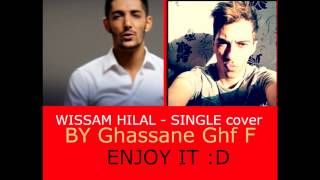 WISSAM HILAL ( SINGLE ) amazing cover by Ghassane Ghf F