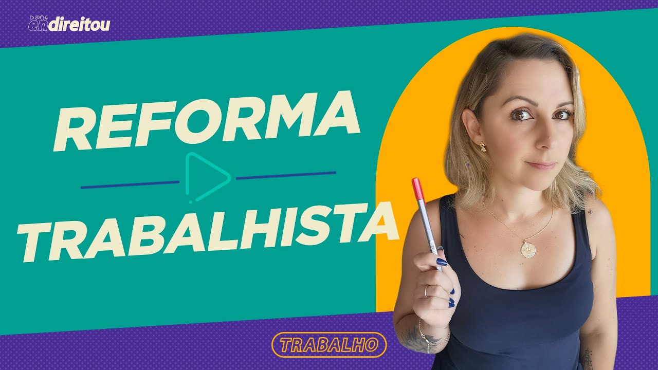 ALTERAÇÕES DA REFORMA TRABALHISTA | Lei nº 13.467/2017