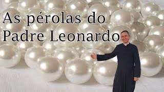 As pérolas do Padre Leonardo da Administração Apostólica de Campos