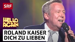 Roland Kaiser – Dich zu lieben | Hello Again!
