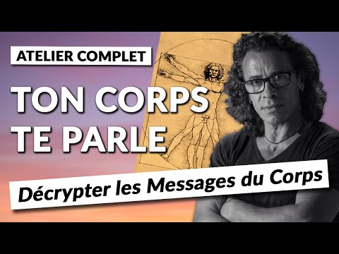 Ton Corps te Parle : Comment Décrypter Les Messages du Corps (Atelier Complet)