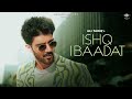 Ishq Ibaadat Official Music Video Ali Tariq Anmol Daniel Shikha Gadkhel Novice Records