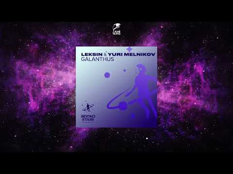 LekSin & Yuri Melnikov - Galanthus (Original Mix) [BEYOND THE STARS REBORN]