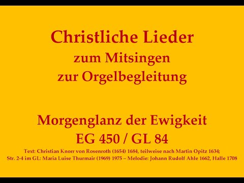 Morgenglanz der Ewigkeit EG 450 / GL 84 – Christliches Lied zum Mitsingen mit Orgelbegleitung