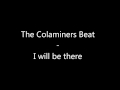 The Coalminers' Beat - I will be there