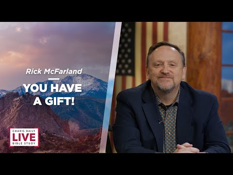 You Have A Gift! - Rick McFarland - CDLBS for April 25, 2022