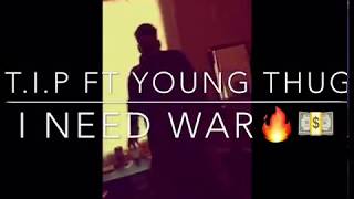 T.I Ft Young Thug. I Need War🔥💵🔥