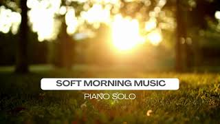Soft morning music - Piano Solo Music
