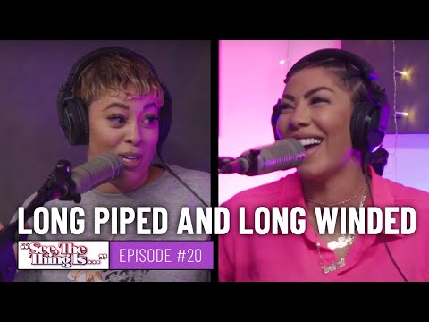 See, The Thing Is Episode 20 | Long Piped and Long Winded‪