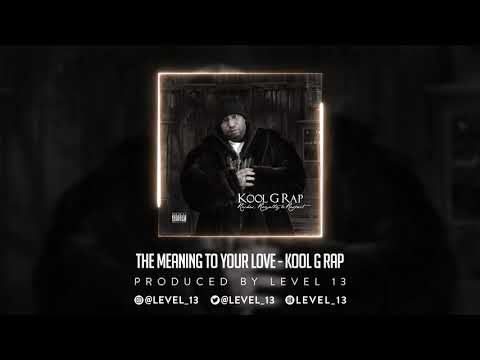 The Meaning To Your Love by Kool G Rap, produced by LEVEL 13