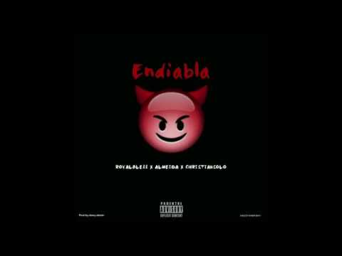 ROYALBLE$$ X ALMEIDA X CHRISTIANSOLO -😈ENDIABLA😈 (PROD.DEEZYDEALER)