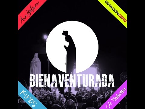 Ana Bolivar - Bienaventurada Ft. Estación Cero, Hermana María Valentina & Kirios (Lyric Video)