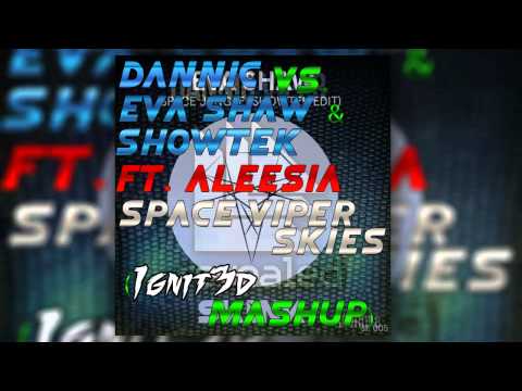 Dannic vs. Eva Shaw & Showtek ft. Aleesia - Space Viper Skies (Ignit3d MashUp)