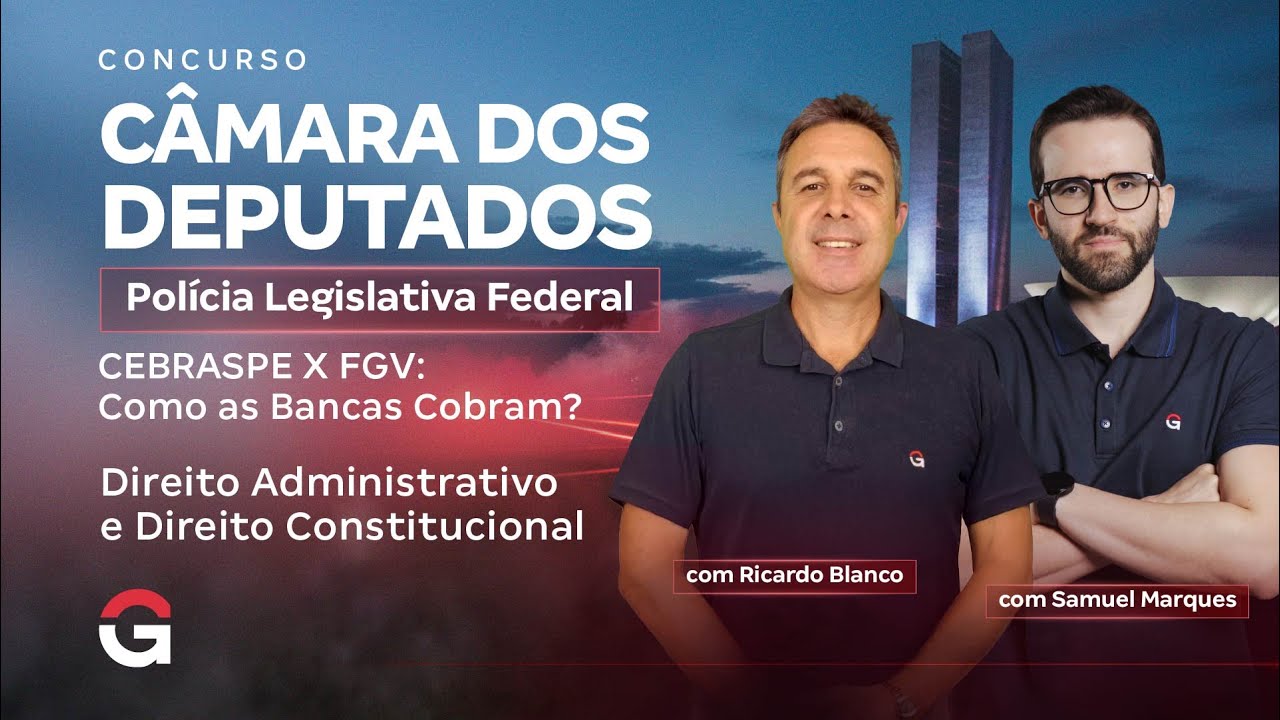 Concurso Câmara dos Deputados PLF | Como as Bancas Cobram Direito Administrativo e Constitucional?