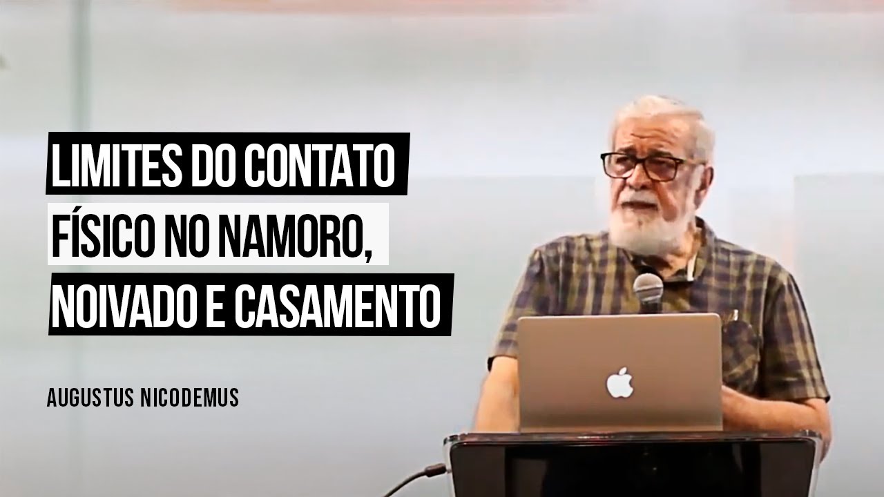 Limites do contato físico no namoro, noivado e casamento - Augustus Nicodemus