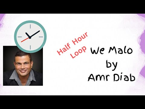 Amr Diab - We Malo - Half Hour Loop - Romanize Lyrics - English Sub